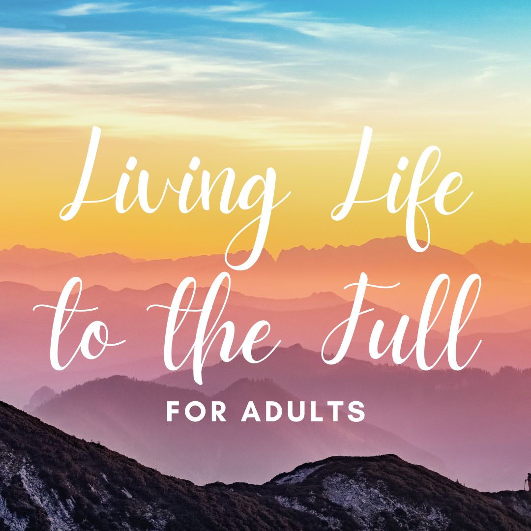 Living Life To The Full For Adults Cornwall Public Library